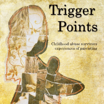 Trigger Points: Childhood Abuse Survivors Experiences of Parenting